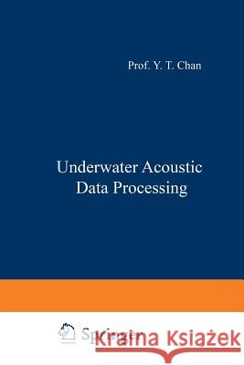 Underwater Acoustic Data Processing Y. T. Chan 9789401075275 Springer