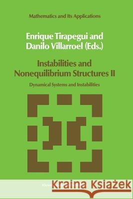Instabilities and Nonequilibrium Structures II: Dynamical Systems and Instabilities E. Tirapegui, Danilo Villarroel 9789401075350