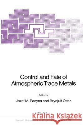 Control and Fate of Atmospheric Trace Metals Jozef M. Pacyna Brynjulf Ottar 9789401075404 Springer