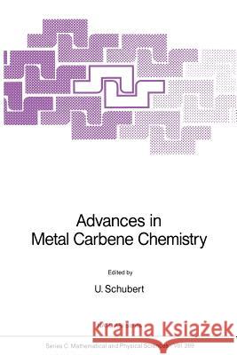 Advances in Metal Carbene Chemistry U. Schubert 9789401075411 Springer