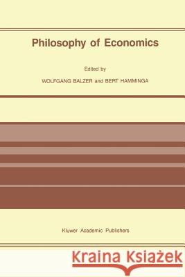 Philosophy of Economics W. Balzer Bert Hamminga 9789401075428 Springer