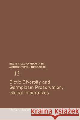 Biotic Diversity and Germplasm Preservation, Global Imperatives Lloyd Knutson Allan K. Stoner 9789401075497 Springer