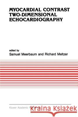 Myocardial Contrast Two-Dimensional Echocardiography Meerbaum 9789401075565 Springer