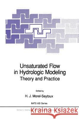 Unsaturated Flow in Hydrologic Modeling: Theory and Practice Morel-Seytoux, H. J. 9789401075596 Springer
