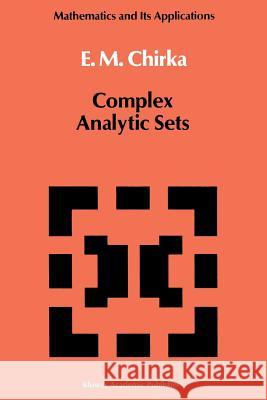 Complex Analytic Sets E. M. Chirka 9789401075657 Springer