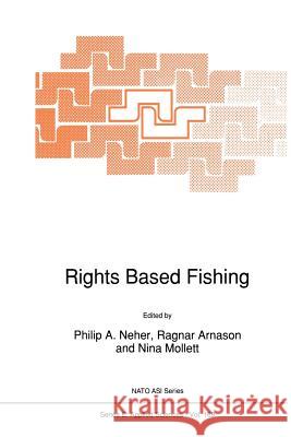 Rights Based Fishing P. a. Neher Ragnar Arnason Nina Mollett 9789401075688 Springer