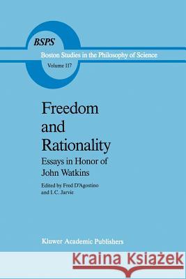 Freedom and Rationality: Essays in Honor of John Watkins from His Colleagues and Friends D'Agostino, F. 9789401075718 Springer