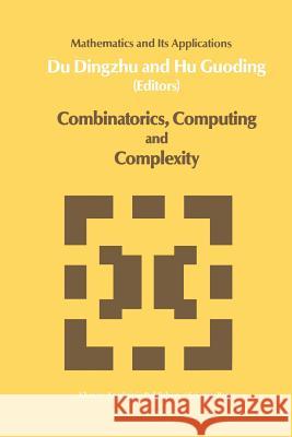 Combinatorics, Computing and Complexity Xiao-Xin Du, Hu Guoding 9789401075862 Springer