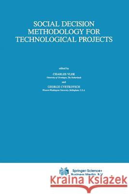 Social Decision Methodology for Technological Projects C. a. Vlek G. Cvetkovich 9789401075930 Springer