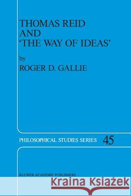 Thomas Reid and ‘The Way of Ideas’ R.D. Gallie 9789401075992