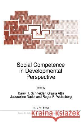 Social Competence in Developmental Perspective B. H. Schneider Grazia Attili Jacqueline Nadel 9789401076029