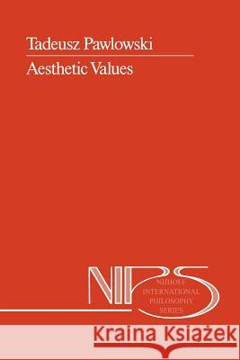 Aesthetic Values T. Pawlowski 9789401076067