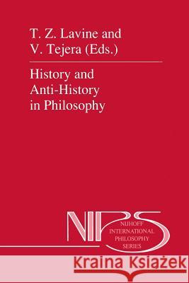 History and Anti-History in Philosophy V. Tejera T. Z. Lavine 9789401076128 Springer