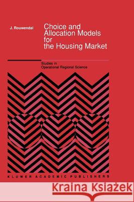 Choice and Allocation Models for the Housing Market J. Rouwendal 9789401076135