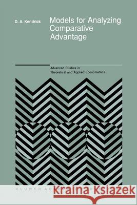 Models for Analyzing Comparative Advantage David Andrew Kendrick 9789401076197 Springer