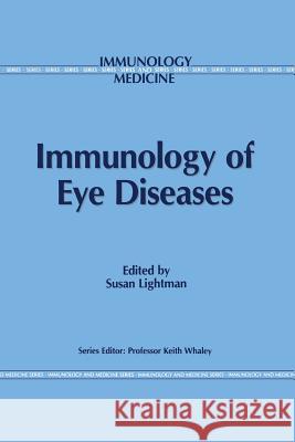 Immunology of Eye Diseases S. Lightman 9789401076234 Springer