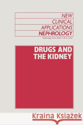 Drugs and the Kidney G. R. Catto 9789401076241 Springer