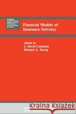 Financial Models of Insurance Solvency J. David Cummins Richard A. Derrig 9789401076319 Springer
