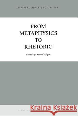 From Metaphysics to Rhetoric Michel Meyer 9789401076722