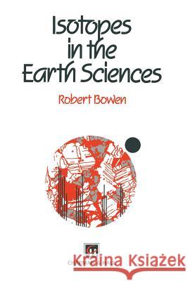 Isotopes in the Earth Sciences H. -G Attendorn R. Bowen 9789401076784 Springer