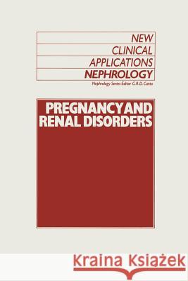 Pregnancy and Renal Disorders G. R. Catto 9789401076807
