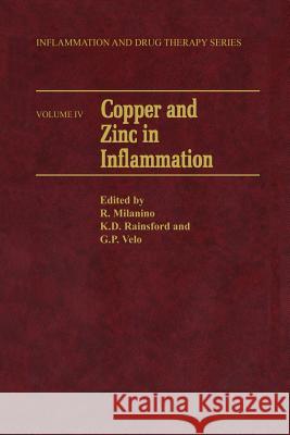 Copper and Zinc in Inflammation Roberto Milanino K. D. Rainsford G. P. Velo 9789401076821 Springer