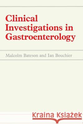 Clinical Investigations in Gastroenterology M. C. Bateson I. Bouchier 9789401076883 Springer