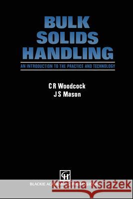 Bulk Solids Handling: An Introduction to the Practice and Technology Woodcock, C. R. 9789401076890 Springer