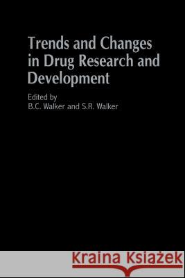 Trends and Changes in Drug Research and Development S. R. Walker 9789401076982 Springer