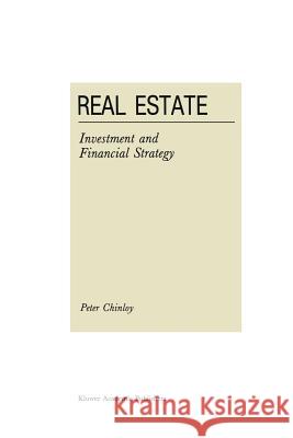 Real Estate: Investment and Financial Strategy P. Chinloy 9789401077002