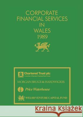 Corporate Financial Services in Wales 1989 J. Carr G. Bricault 9789401077293