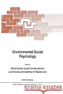 Environmental Social Psychology David Canter Jorge Correia Jesuino Luis Soczka 9789401077606