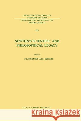 Newton's Scientific and Philosophical Legacy Paul B. Scheurer G. Debrock 9789401077644 Springer