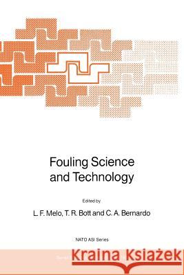 Fouling Science and Technology L. Melo T. R. Bott Carlos A. Bernardo 9789401077668 Springer