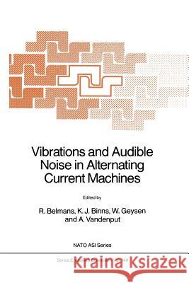 Vibrations and Audible Noise in Alternating Current Machines R. Belmans K. J. Binns W. Geysen 9789401077675 Springer