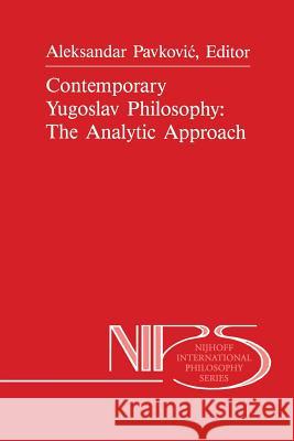 Contemporary Yugoslav Philosophy: The Analytic Approach A. Pavkovic 9789401077705