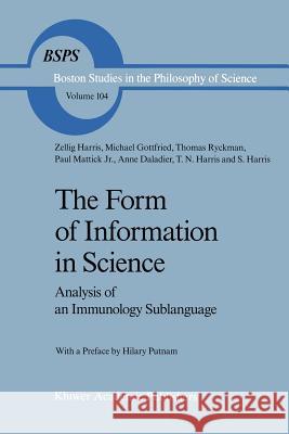 The Form of Information in Science: Analysis of an Immunology Sublanguage Harris, Z. 9789401077774 Springer