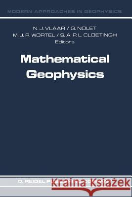Mathematical Geophysics: A Survey of Recent Developments in Seismology and Geodynamics Vlaar, N. J. 9789401077859 Springer
