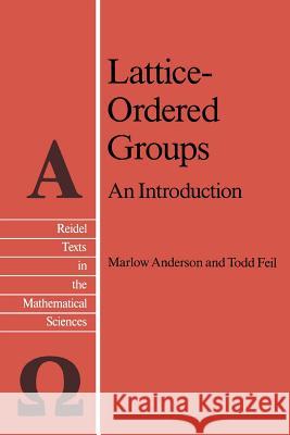 Lattice-Ordered Groups: An Introduction Anderson, M. E. 9789401077927 Springer