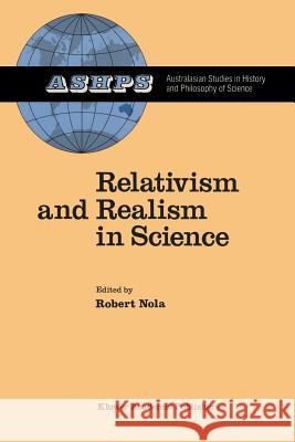 Relativism and Realism in Science R. Nola 9789401077958 Springer