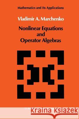 Nonlinear Equations and Operator Algebras V. a. Marchenko 9789401078009 Springer