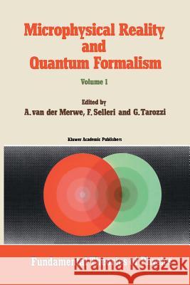 Microphysical Reality and Quantum Formalism: Proceedings of the Conference 'microphysical Reality and Quantum Formalism' Urbino, Italy, September 25th Van Der Merwe, Alwyn 9789401078177 Springer