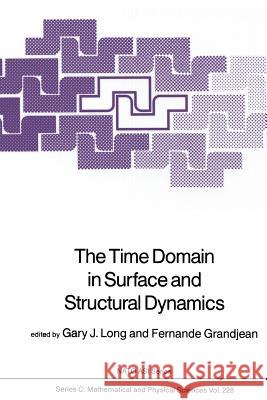 The Time Domain in Surface and Structural Dynamics G.J Long, F. Grandjean 9789401078191 Springer