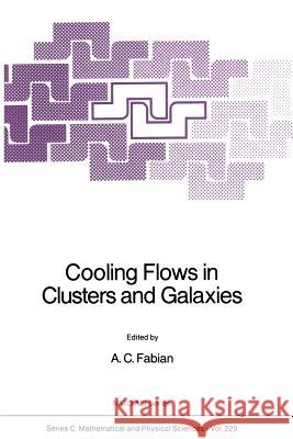 Cooling Flows in Clusters and Galaxies A. C. Fabian 9789401078283 Springer