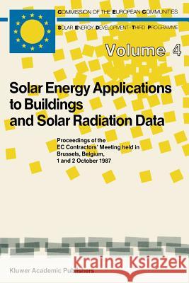 Solar Energy Applications to Buildings and Solar Radiation Data: Proceedings of the EC Contractors' Meeting Held in Brussels, Belgium, 1 and 2 October Steemers, T. C. 9789401078313