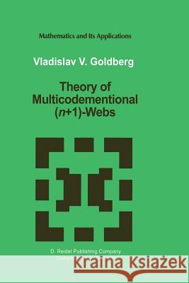 Theory of Multicodimensional (N+1)-Webs Goldberg, Vladislav V. 9789401078542 Springer
