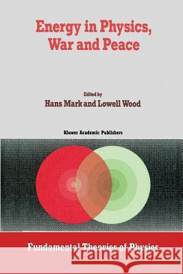 Energy in Physics, War and Peace: A Festschrift Celebrating Edward Teller's 80th Birthday Mark, Hans 9789401078627 Springer