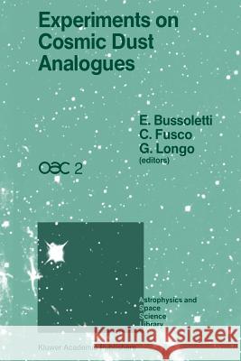 Experiments on Cosmic Dust Analogues: Proceedings of the Second International Workshop of the Astronomical Observatory of Capodimonte (OAC 2), held at Capri, Italy, September 8–12. 1987 E. Bussoletti, C. Fusco, G. Longo 9789401078634 Springer