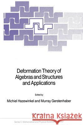 Deformation Theory of Algebras and Structures and Applications Michiel Hazewinkel Murray Gerstenhaber  9789401078757 Springer