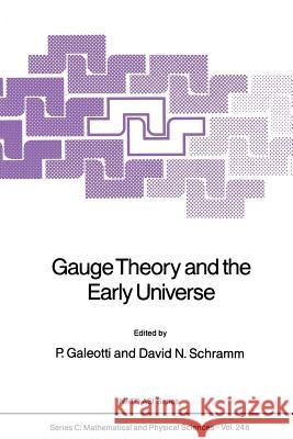 Gauge Theory and the Early Universe P. Galeotti David N. Schramm 9789401078764 Springer